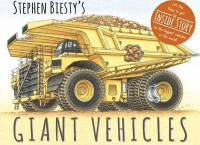 Image of GIANT VEHICLES : Lift the Flaps to Get the INSIDE STORY on the Biggest Vehicles in the World!