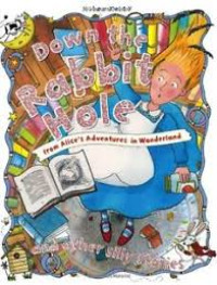 Image of Down the Rabbit Hole from Alice's Adventures in Wonderland and other silly stories