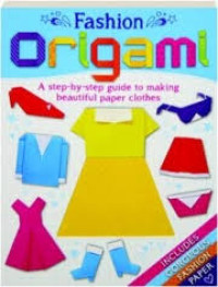 Image of Fashion Origami A Step-by-step guide to making beautiful paper clothes