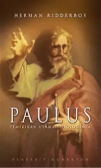 Image of PAULUS : PEMIKIRAN UTAMA THEOLOGINYA