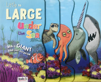 Image of Little to LARGE Under the Sea : With a GIANT fold-out surprise